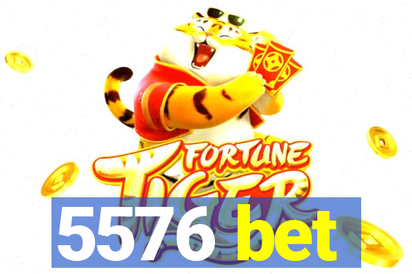 5576 bet
